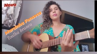 Toalha Branca  Marcinha Fonseca cover [upl. by Llertrac37]