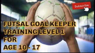 Basic Futsal Goalkeeper Level 1 Training video by ဆရာHan Min Htut and ကိုYe Htet Naing Futsal [upl. by Norene]