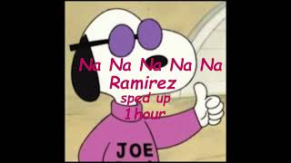 Ramirez Na Na Na Na Na sped up  1 hour [upl. by Allekram]