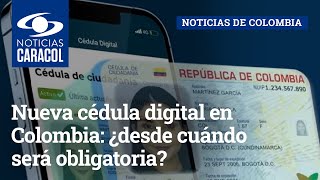 Nueva cédula digital en Colombia ¿desde cuándo será obligatoria [upl. by Accebar142]