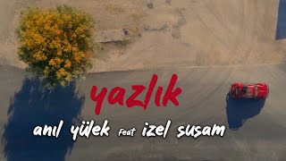 Anıl Yülek  Yazlık feat İzel Susam Official Video [upl. by Persson]