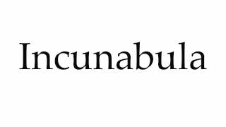 How to Pronounce Incunabula [upl. by Aenehs]