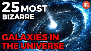 25 Most Bizarre Galaxies In The Universe [upl. by Phylys]