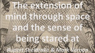 The Extension of Mind Through Space and the Sense of Being Stared At With Rupert Sheldrake [upl. by Adnhoj]