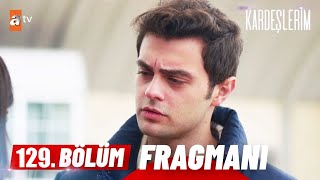 Kardeşlerim 129 Bölüm Fragmanı [upl. by Nadiya468]