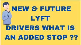 NEW amp FUTURE LYFT DRIVERS WHAT IS AN ADDED STOP [upl. by Ardnasil]