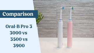 OralB Pro 3 3000 vs 3 3500 vs 3900 [upl. by Atterg]