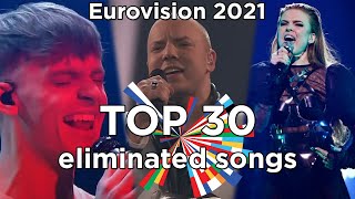 Eurovision 2021  My Top 30 Eliminated Songs from national finals only except Sanremo [upl. by Kcirdehs233]