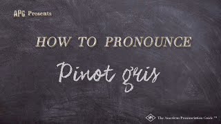 How to Pronounce Pinot Gris Real Life Examples [upl. by Eilsel826]