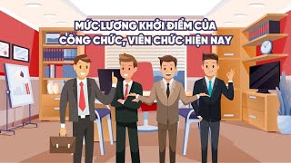 Mức lương khởi điểm của công chức viên chức hiện nay  Báo Lao Động [upl. by Pevzner]