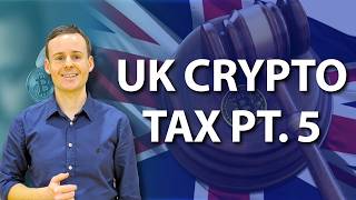 The Only UK Crypto Tax Video Series Youll Need  Part 5 [upl. by Beka]