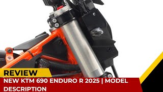 New KTM 690 ENDURO R 2025  MODEL DESCRIPTION [upl. by Tallulah]