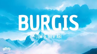 Flow G Hev Abi  Burgis Lyrics [upl. by Onirefez]