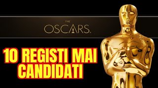 10 REGISTI MAI CANDIDATI agli OSCAR per la regia [upl. by Brennan]