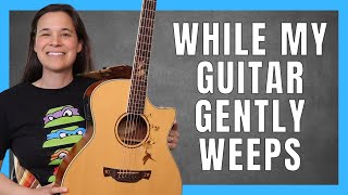 While My Guitar Gently Weeps Acoustic Guitar Lesson [upl. by Aenad]