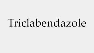 How to Pronounce Triclabendazole [upl. by Ladd]