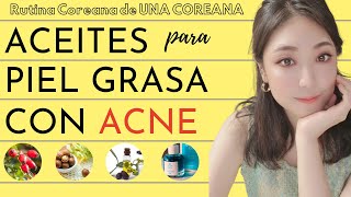 ACEITE FACIAL PARA PIEL GRASA CON ACNE  RUTINA FACIAL COREANA [upl. by Nilsoj518]