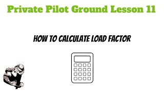 How to Calculate Load factor for the FAA Written Exam Private Pilot Ground Lesson 11 [upl. by Koloski]