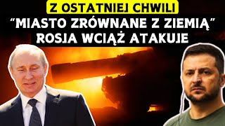 Miasto Ukrainy zrównane z ziemią Rosja wciąż atakuje Sytuacja jest krytyczna WOJNA ROSJAUKRAINA [upl. by Reste926]