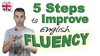 Speak English Fluently  5 Steps to Improve Your English Fluency [upl. by Lowis213]