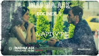 Miłość na przekór odcinek 5  Inadina Ask NAPISY PL [upl. by Nuahc]