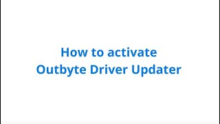 How To Activate Outbyte Driver Updater  official tutorial [upl. by Aile]