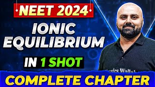 IONIC EQUILIBRIUM in One Shot  Complete Chapter of Chemistry  NEET 2024 [upl. by Pellikka]