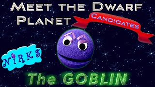 Meet The Goblin  Meet the Dwarf Planets Ep 6  Outer Space  Astronomy Song for kids  The Nirks [upl. by Victorine]