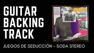 Juegos de Seducción  Soda Stereo  Guitar Backing Track [upl. by Walley]