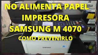 IMPRESORA SAMSUNG M 4072 NO ALIMENTA PAPEL POSIBLE SOLUCION PRINTER DOES NOT FEED PAPER SOLUTION [upl. by Nivag]