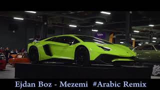 Arabic Remix  MEZEMI Ejdan Boz Remix [upl. by Nesnej]