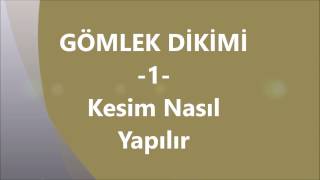 GÖMLEK DİKİMİ 1 Kesim Nasıl Yapılır [upl. by Lrad]