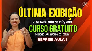 AULA 1 🔴ÚLTIMA EXIBIÇÃO  OFICINA MÃO NA MÁQUINA [upl. by Vanni]