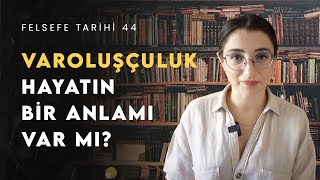 Varoluşçuluk Hayatın Anlamı Nedir Kierkegaarddan Sartrea  Felsefe Tarihi 44 [upl. by Ready]