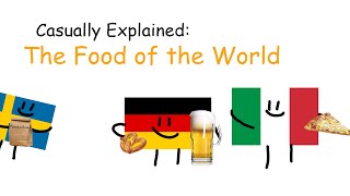 Casually Explained The Food of the World [upl. by Bryce]