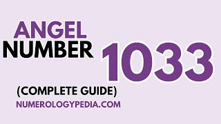 1033 Angel Number Meaning  Angel Number 1033 Love  Twin flame amp Much More Numerology Number 1033 [upl. by Gawain614]