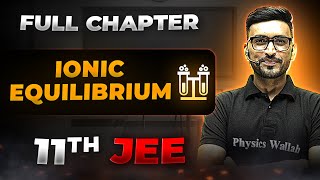 Ionic Equilibrium FULL CHAPTER  Class 11th Physical Chemistry  Chapter 6  Arjuna JEE [upl. by Padegs]