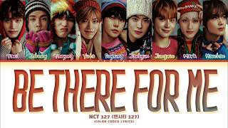 NCT 127 엔시티 127 Be There For Me Lyrics Color Coded Lyrics [upl. by Suhploda]