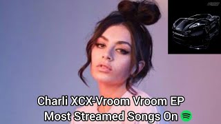 Charli XCXVroom Vroom EP Most Streamed Songs On Spotify [upl. by Rutra]