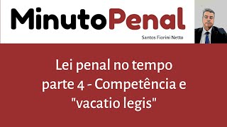 26 Lei penal no tempo Parte 4 Competência e quotvacatio legisquot [upl. by Augusta]