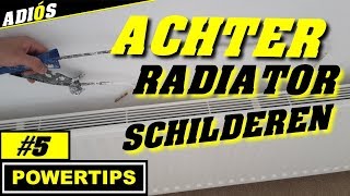 SCHILDEREN ACHTER RADIATOR  VERWARMING  POWERTIPS5 [upl. by Intyre]