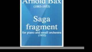 Arnold Bax 18831953  Saga Fragment for piano and small orchestra 1932 [upl. by Eveivaneg]