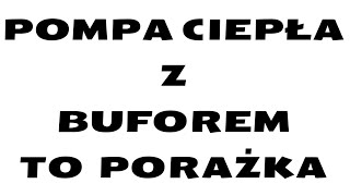 Bufor Pompa Ciepła i Grzejniki  To NIE MOŻE Działać [upl. by Einegue]