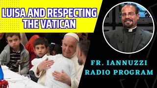 Fr Iannuzzi Radio Program Ep 218 Luisa and Respecting the Vatican 11324 [upl. by Hsilgne937]