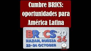 Cumbre BRICS oportunidades para América Latina [upl. by Ardnu202]