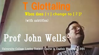 Prof John WellsT GlottalingWhen does  t  change to  ʔ  glottal stopUCL Summer Course 1994 [upl. by Mattox748]