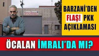 BARZANiden PEKEKE AÇIKLAMASI ÕCALAN İMRALI ADASINDA Mİ [upl. by Tabitha]