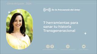 7 herramientas para sanar tu historia transgeneracional  Gloria Arroyave [upl. by Alburga]