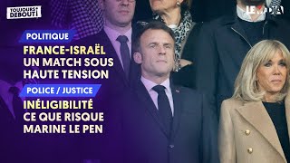 FRANCEISRAËL  UN MATCH SOUS HAUTE TENSION  INÉLIGIBILITÉ  CE QUE RISQUE MARINE LE PEN [upl. by Nnylaehs741]