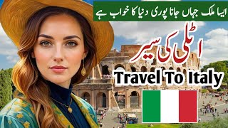 Travel To Italy  Full History And Documentary About Italy In Urdu amp Hindi  اٹلی کی سیر [upl. by Nireves]